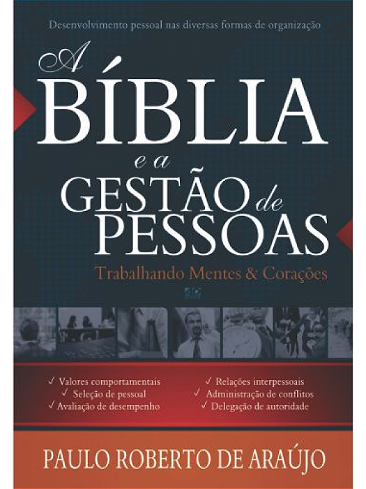 A Bíblia e a Gestão de Pessoas - Paulo Roberto de Araujo