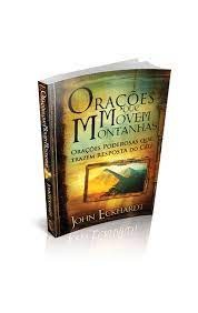 Orações que Movem Montanhas - John Eckhardt
