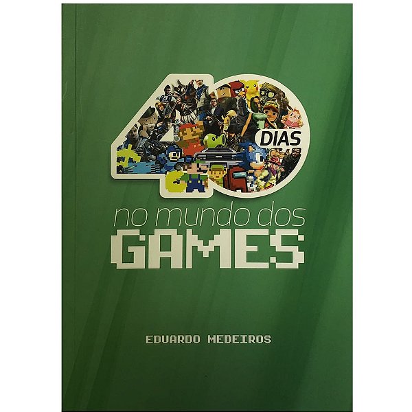 Livro 40 Dias no Mundo dos Games, Eduardo Medeiros