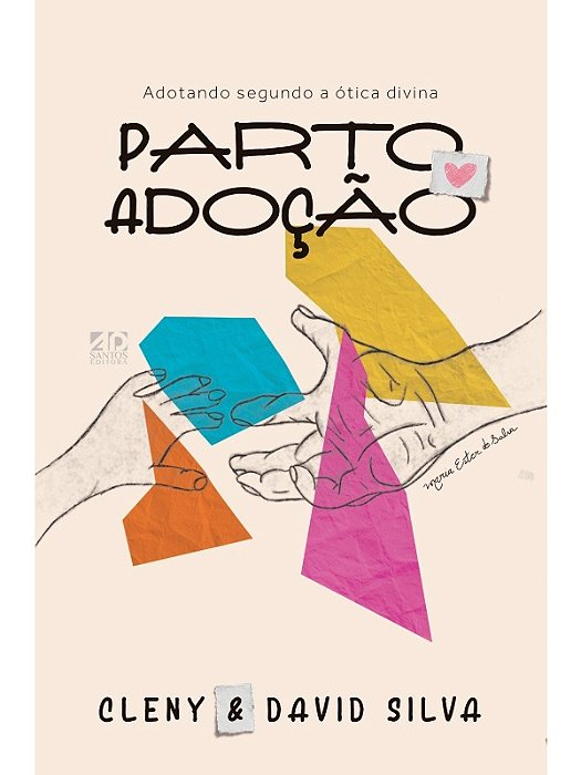 Livro Parto Adoção | Adotando Segundo a Ótica Divina | Cleny Silva & David Silva