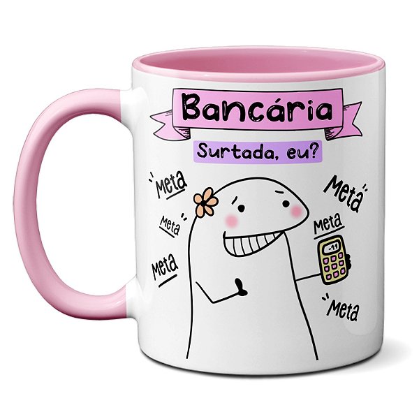 Caneca Bancária Surtada Eu? Você Que Autorizou Esse Débito