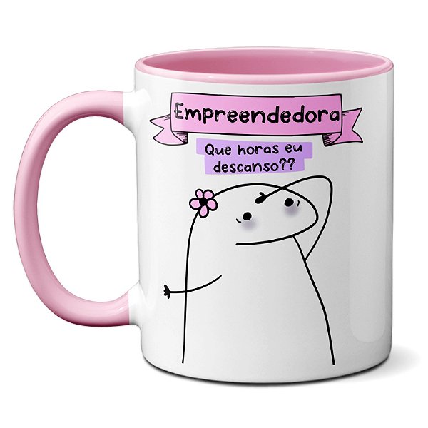 Caneca Empreendedora Que Horas Eu Descanso? Presente Fofo