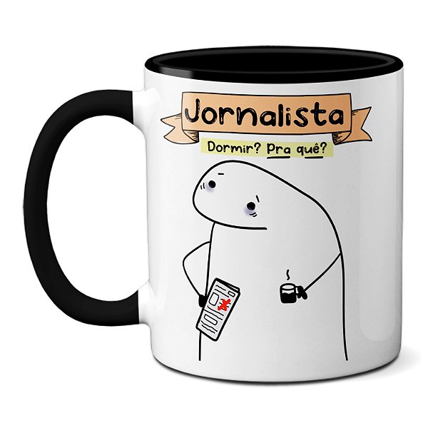 Caneca Jornalista Anos De Estudo Dormir? Pra Que? Presente