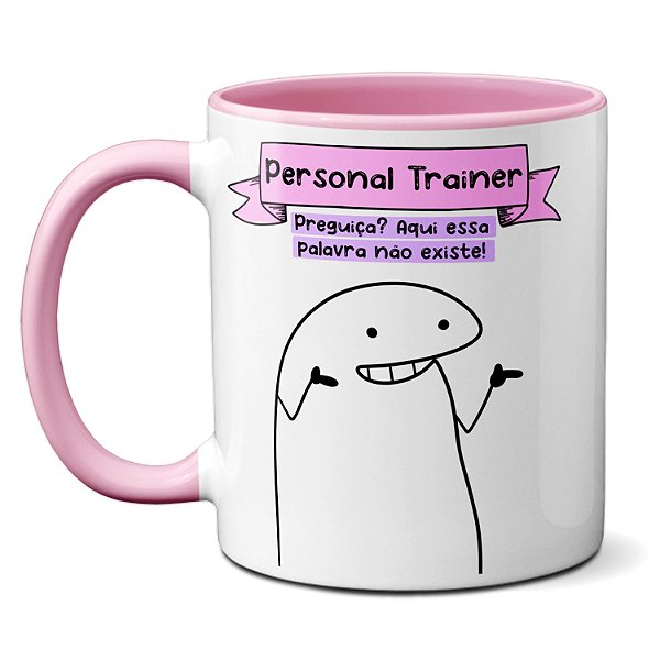 Caneca Personal Trainer Preguiça? Aqui Essa Palavra Ñ Existe
