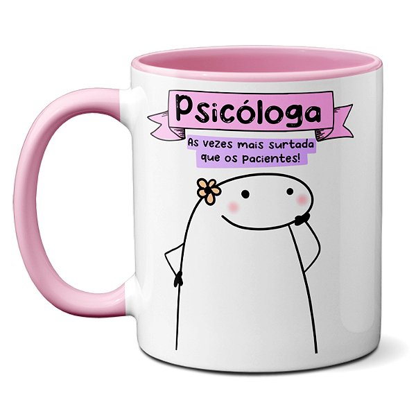 Caneca Psicóloga As Vezes Mais Surtada Que Os Pacientes