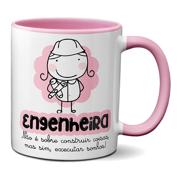 Caneca Engenheira Contruir Coisas Executar Sonhos! Presente
