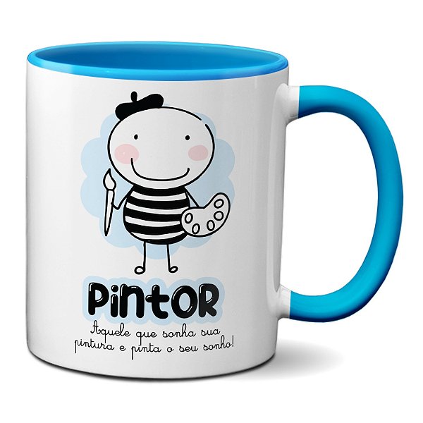 Caneca Pintor Que Sonha Sua Pintura E Pinta O Seu Sonho!