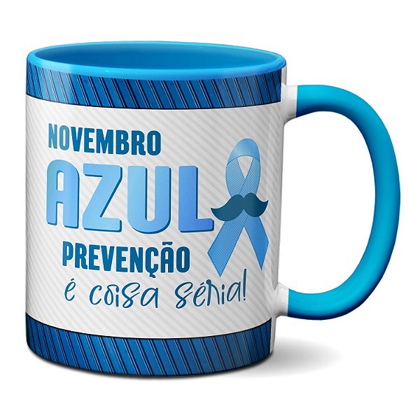 Caneca Novembro Azul Prevênção É Coisa Séria Tem Que Cuidar