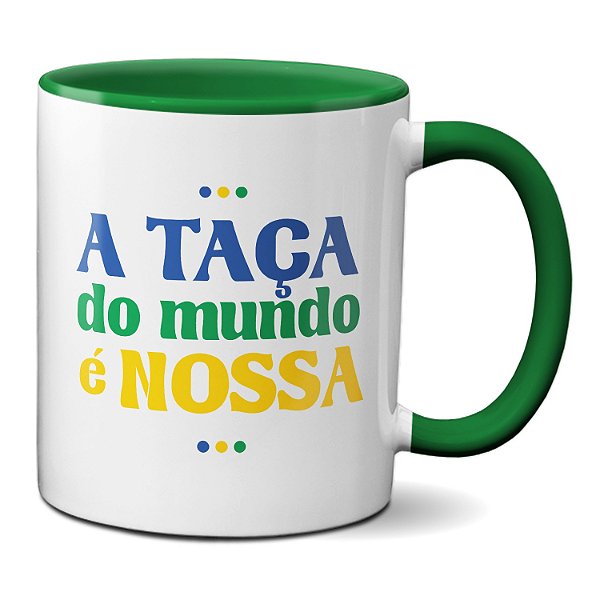 Caneca A Taça Do Mundo É Nossa Copa Do Mundo Brasil Campeão