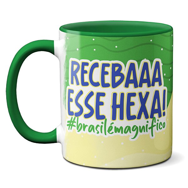 Caneca Receba Esse Hexa Graças A Deus Pai Brasil É Magnífico