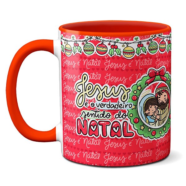 Caneca Feliz Natal Jesus É O Verdadeiro  Sentido Do Natal