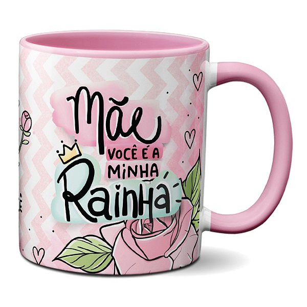Caneca Presente Dia das Mães Você é Minha Rainha Amo Você