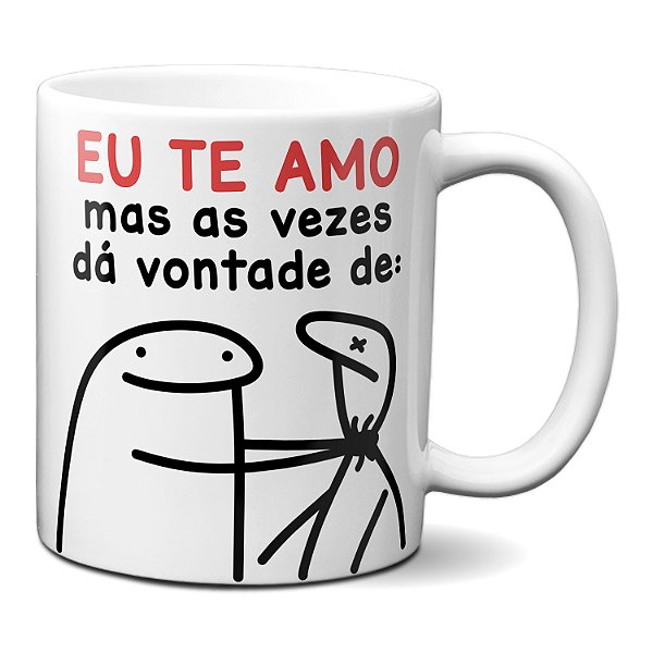 Caneca Flork Meme Engraçada Te Amo Mas As Vezes Dá Vontade