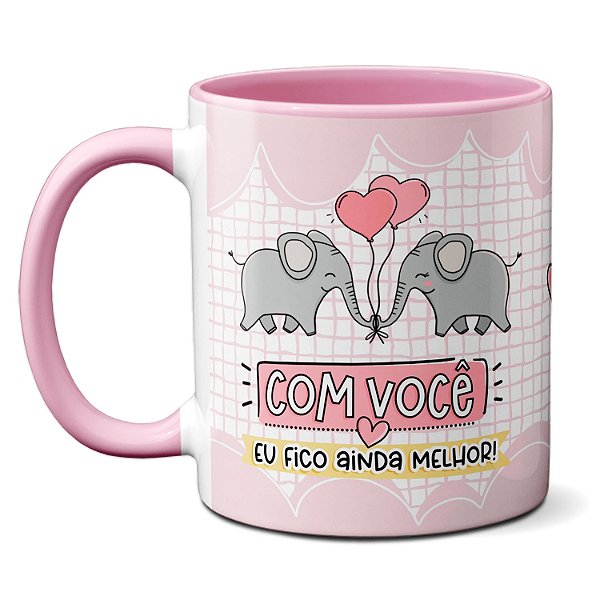 Caneca Namorados Com Você Eu Fico Ainda Melhor Te Amo