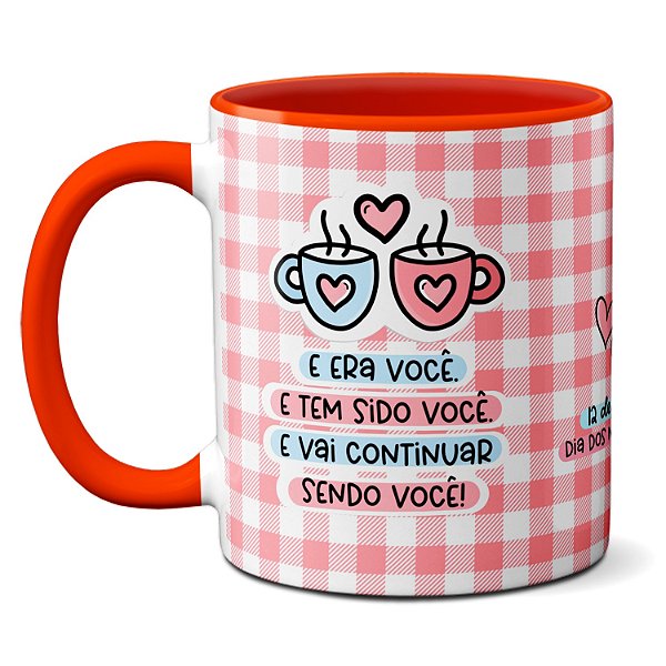 Caneca Namorados Era Você É Você Vai Continuar Sendo Você