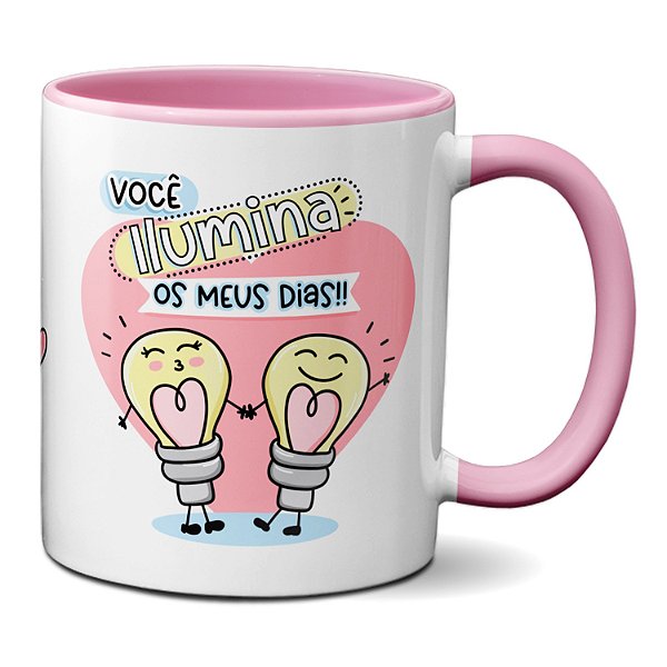 Caneca Feliz Dia Dos Namorados Você Ilumina Os Meus Dias
