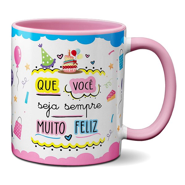 Caneca Presente De Aniversário Você Seja Sempre Muito Feliz