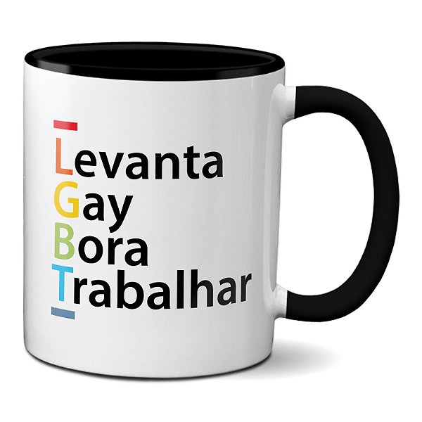 Caneca LGBT Frase Levanta Gay Bora Trabalhar Presente