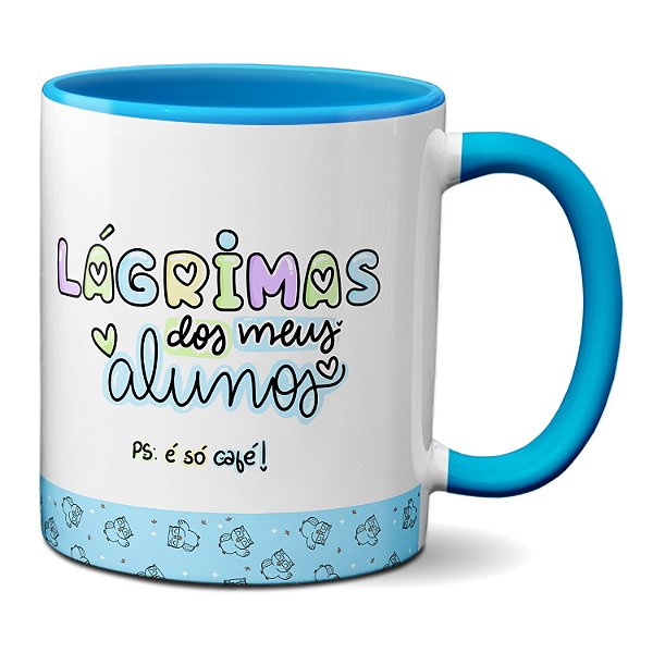 Caneca Feliz Dia Professores Lágrima Dos Meus Alunos É Café