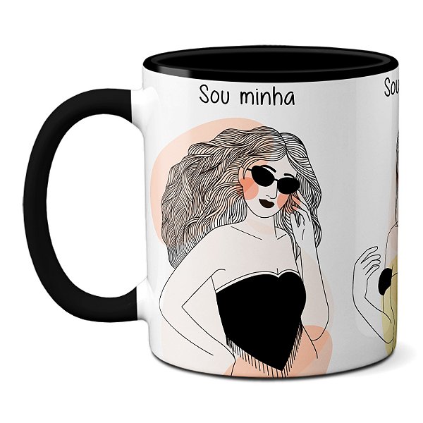 Caneca Sou Minha Sou Mulher Sou Tudo O Que Eu Quiser Presente
