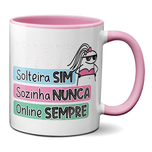 Caneca Flork Solteira Sim Sozinha Nunca Online Sempre