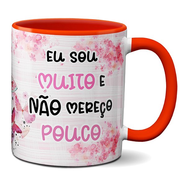 Caneca Com Nome Dia Da Mulher Sou Muito E Não Mereço Pouco