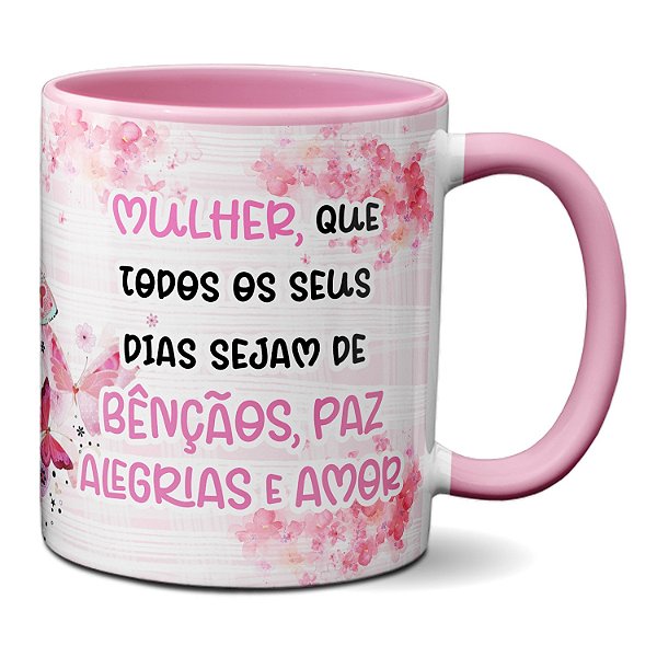 Caneca Com Nome Dia Da Mulher Tenha Dias De Paz Alegria Amor