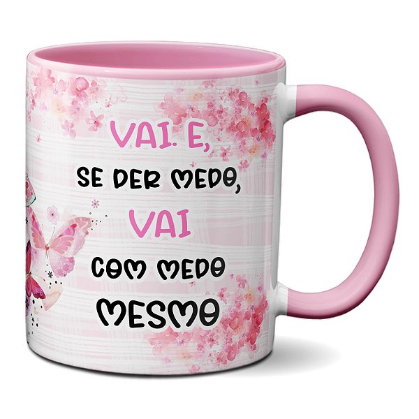 Caneca Com Nome Dia Da Mulher Encara Mesmo Com Medo Presente