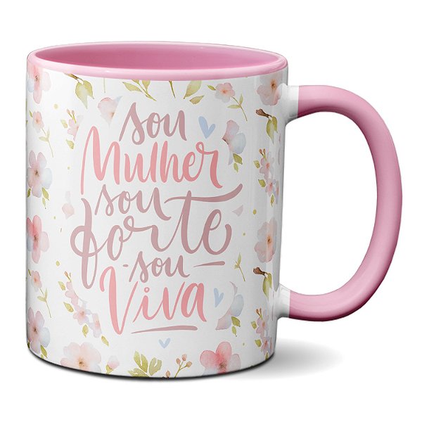 Caneca Sou Mulher Sou Forte Sou Viva Presente Criativo