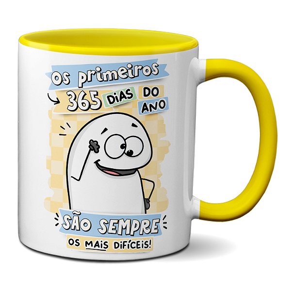 Caneca Flork Os Primeiros 365 Dias Do Ano São Mais Difíceis