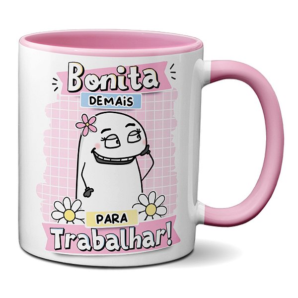 Caneca Flork Fofinha Bonia Demais Para Trabalhar! Presente