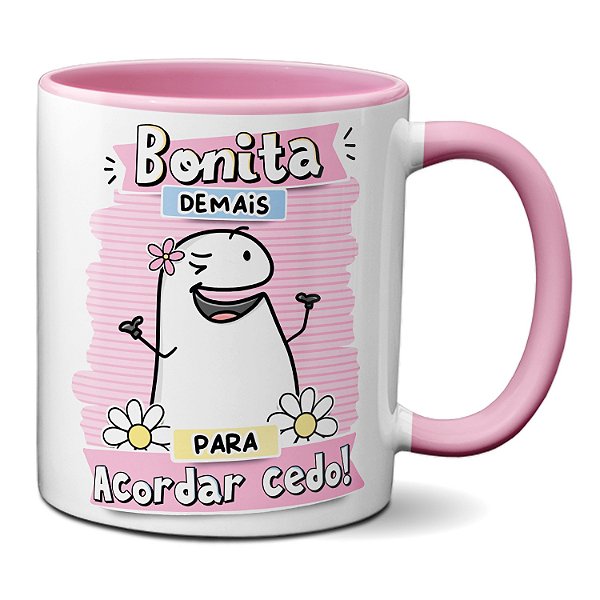 Caneca Flork Presente Meme Bonita Demais Para Acordar Cedo!