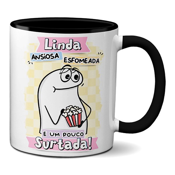 Caneca Flork Linda Ansiosa Esfomeada E Um Pouco Surtada!
