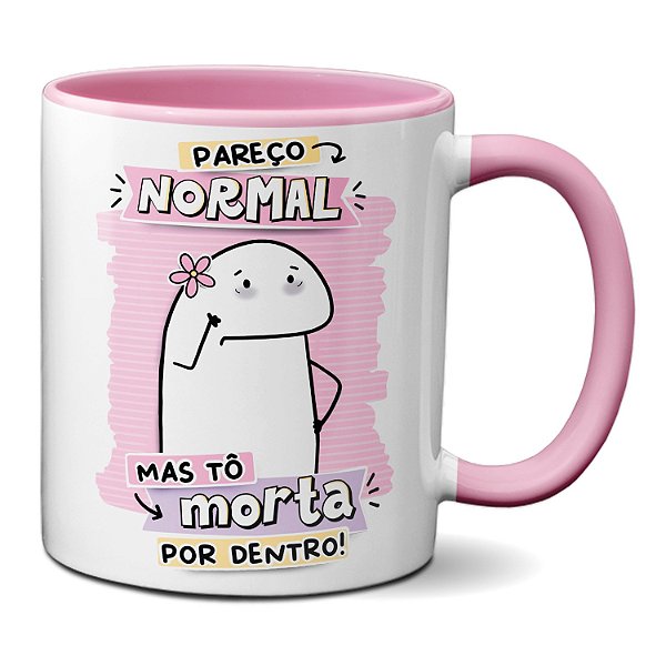Caneca Flork Pareço Normal Mas Tô Morta Por Dentro! Presente