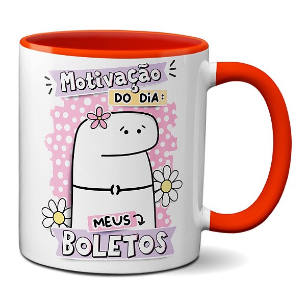 Caneca Flork Motivação Do dia: Meus Boletos Meme Engraçado