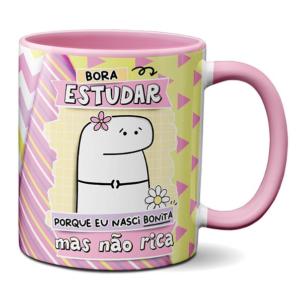 Caneca Flork Fofa Bora Estudar Porque Nasci Bonita Não Rica