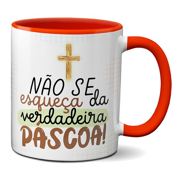 Caneca Fofa Não Se Esqueça Da Verdadeira Páscoa: Jesus!