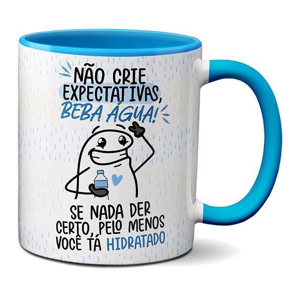 Caneca Flork Não Crie Expectativas, Beba Água! Hidratado Sim