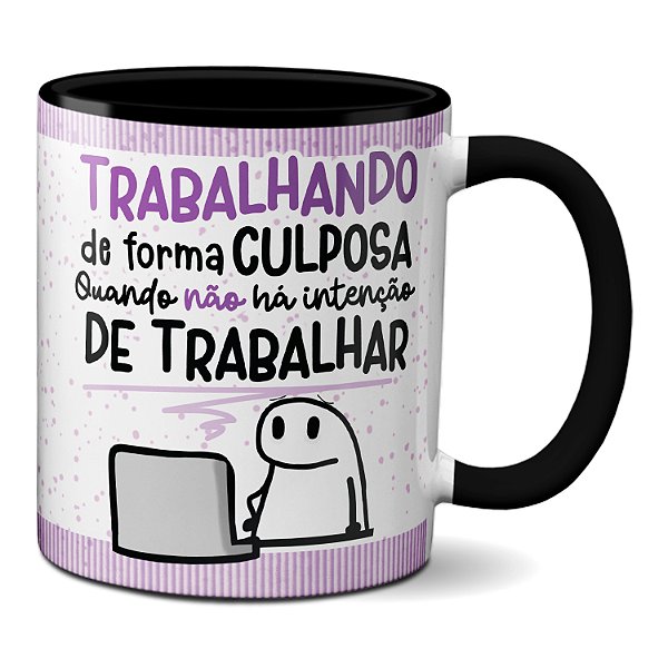 Caneca Flork Trabalhando Culposamente: Sem Querer Trabalhar