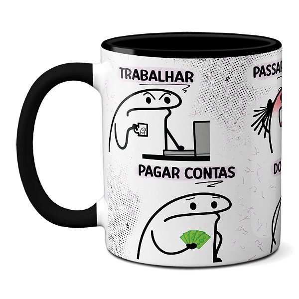 Caneca Flork Trabalhar Pagar Conta Passar Raiva Dormir Mal...