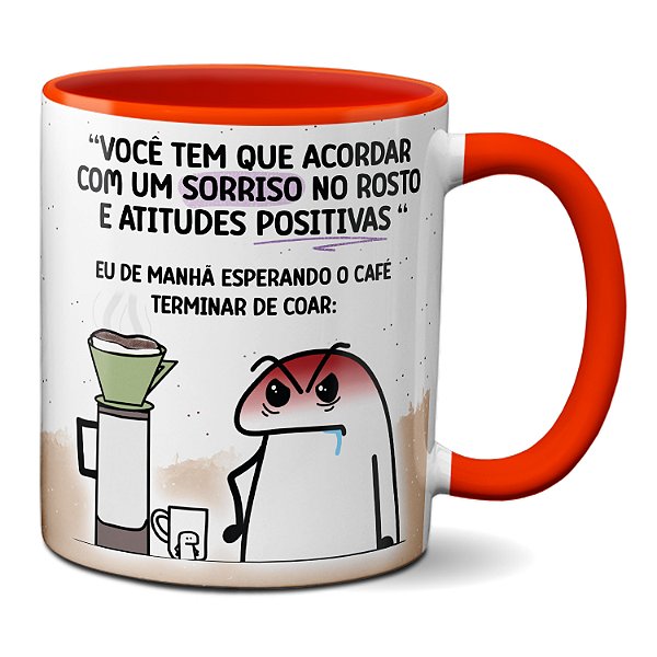 Caneca Flork "Tem Que Acordar Feliz": Eu Na Força Do Ódio!
