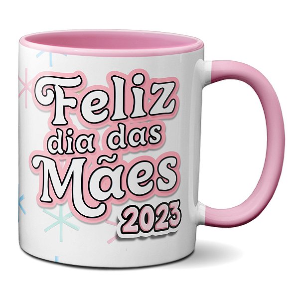 Caneca Feliz Dia Das Mães 2023 Te Amo Mãe Mãezinha Mamis