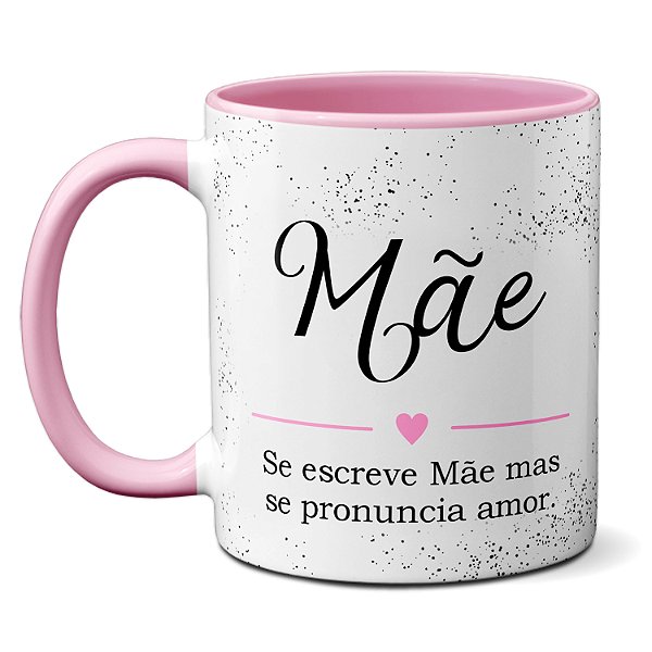 Caneca Se Escreve Mãe Mas Pronuncia Amor Uma Benção De Mãe