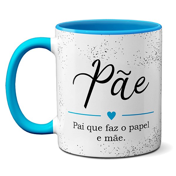 Caneca Dia Das Mães Pãe, Pai Que Faz Papel De Mãe Presente