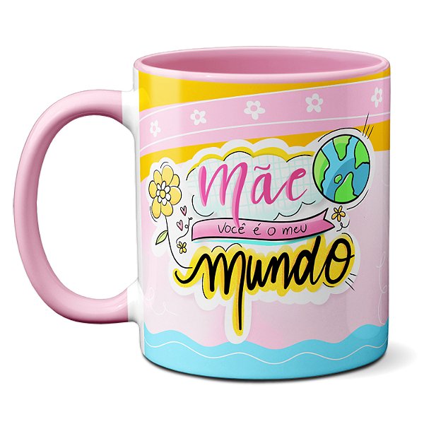Caneca Dias Das Mães Presente Fofo Mãe Você É O Meu Mundo