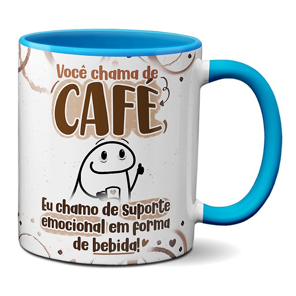 Caneca Flork Você Chama De Café Eu Chamo: Suporte Emocional