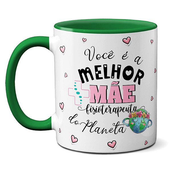Caneca Melhor Mãe Fisioterapeuta Amor E Carinho É Exercício
