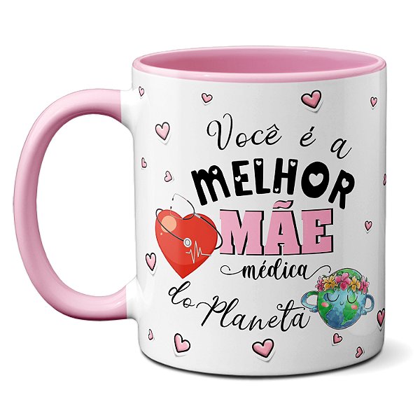 Caneca Melhor Mãe Médica Está Sempre De Plantão Por Nós
