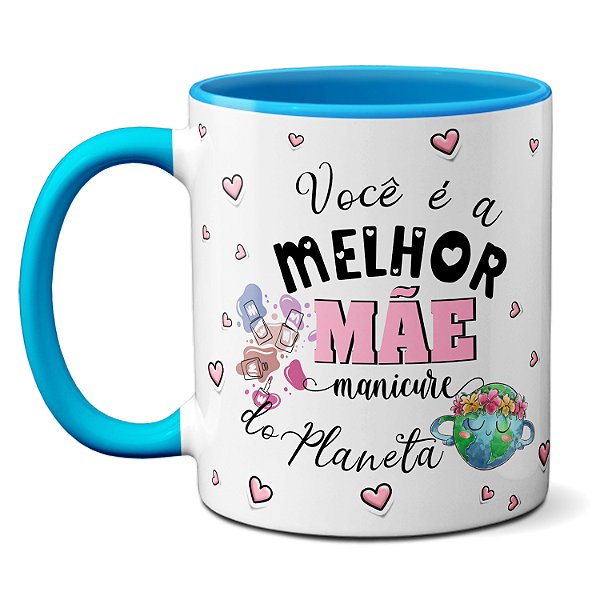 Caneca Melhor Mãe Manicure Mãe Que Deixa O Mundo Colorido