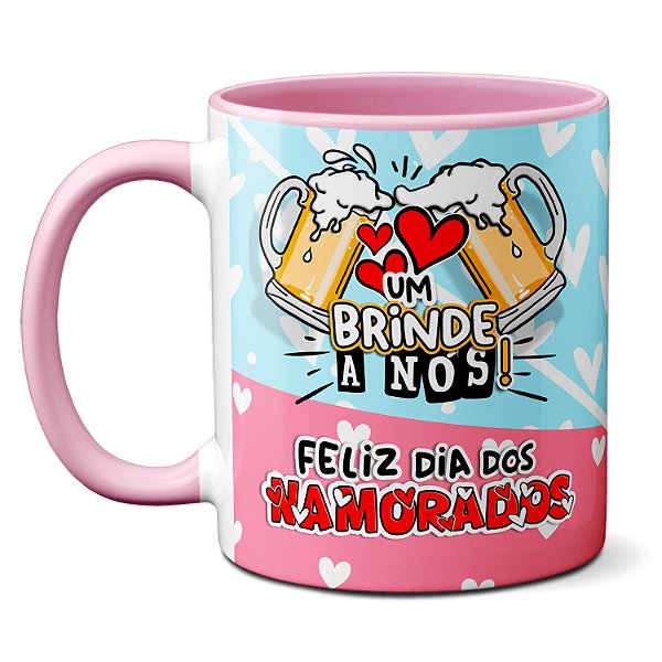 Caneca Feliz Dia Dos Namorados Um Brinde A Nós Te Amooooo